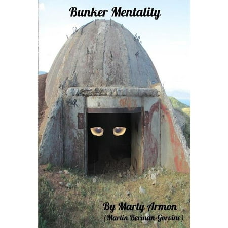 Bunker Mentality Paperback 1548092215 9781548092214 Marty Armon