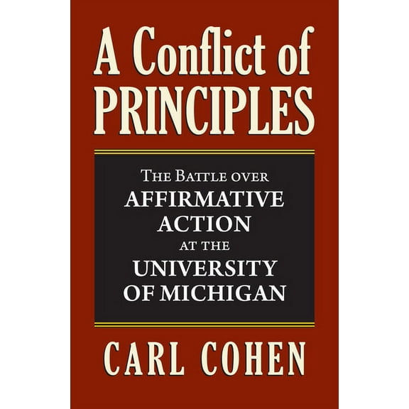 A Conflict of Principles: The Battle Over Affirmative Action at the University of Michigan, (Hardcover)