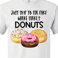thumbnail image 4 of Inktastic Just Skip to the Part Where There's Donuts T-Shirt, 4 of 5