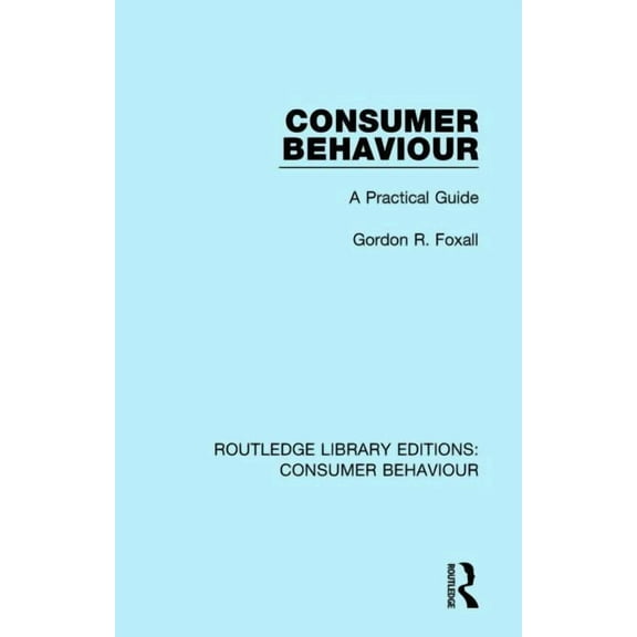 Routledge Library Editions: Consumer Beh Consumer Behaviour (RLE Consumer Behaviour): A Practical Guide, (Paperback)