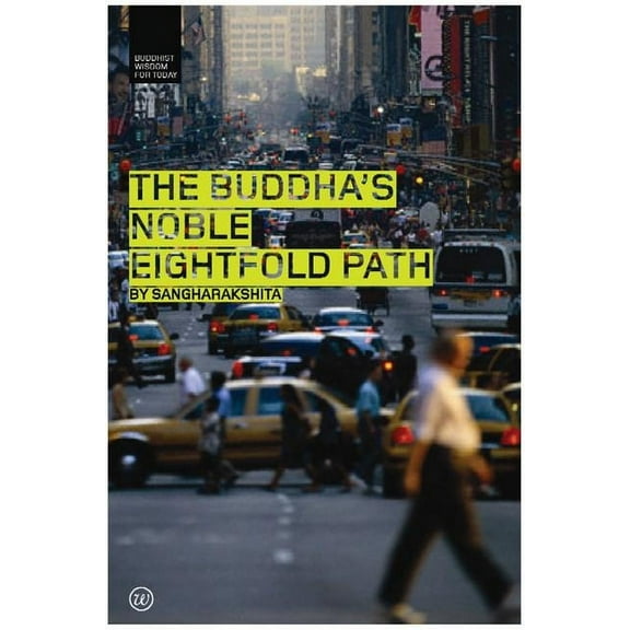 Buddhist Wisdom for Today The Buddha's Noble Eightfold Path, (Paperback)