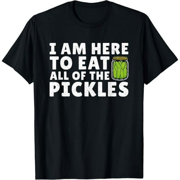 Pickled Cucumber Lover I Am Here To Eat All Of The Pickles T-ShirtPure cotton short-sleeved shirts for both men and women