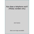 thumbnail image 1 of Pre-Owned How does a telephone work? (Mickey wonders why) (Paperback) 1563262193 9781563262197, 1 of 1