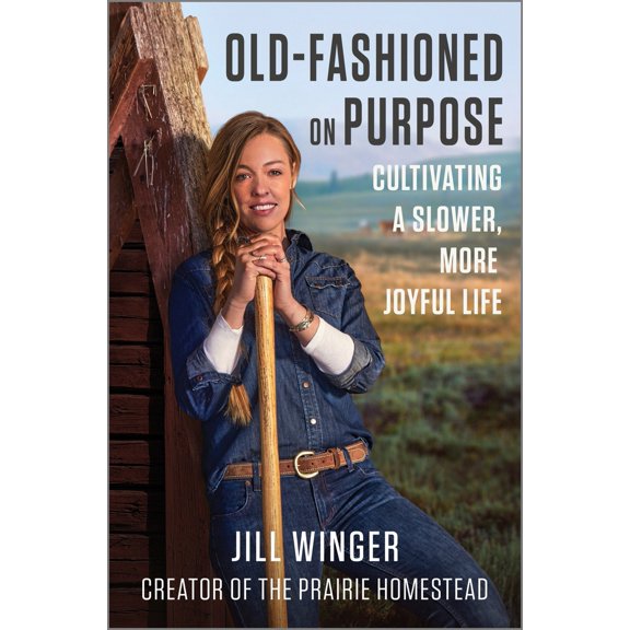 Pre-Owned Old-Fashioned on Purpose: Cultivating a Slower, More Joyful Life (Hardcover) 077833421X 9780778334217
