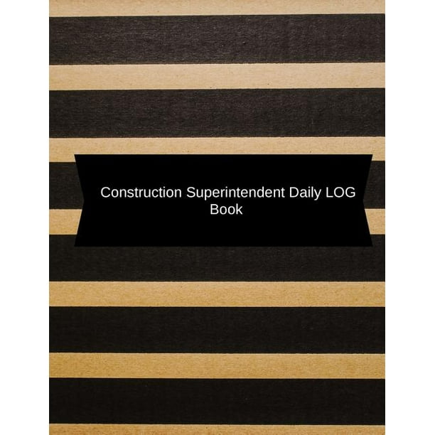 Construction Superintendent Daily Log Book Construction Log Book