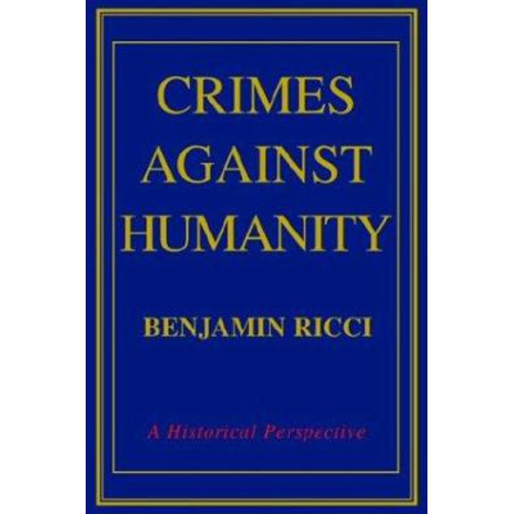 Pre-Owned Crimes Against Humanity: A Historical Perspective (Paperback) 0595303986 9780595303984