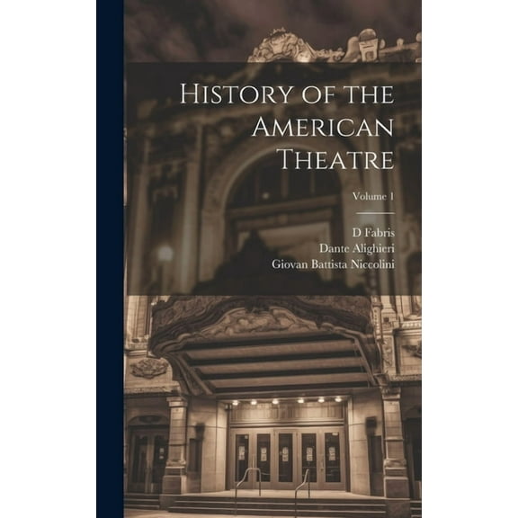 History of the American Theatre; Volume 1 (Hardcover)