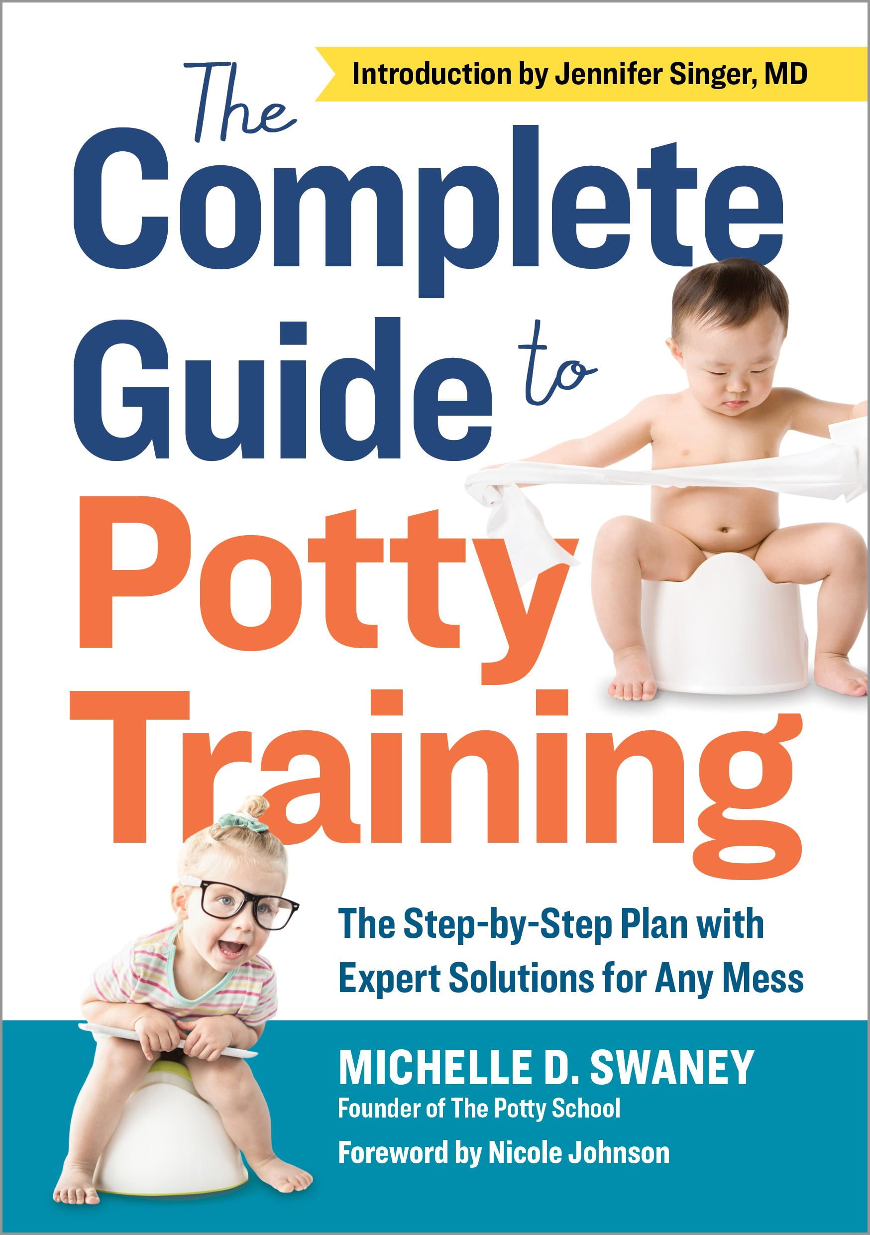 The Complete Guide to Potty Training The StepByStep Plan with