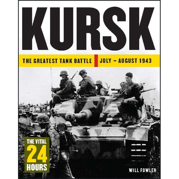 24 Hours: Kursk: The Greatest Tank Battle July - August 1943 (Hardcover)