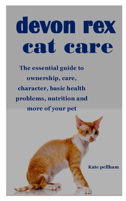 folder stege Tryk ned Devon Rex Cat Care : The essential guide to ownership, care, character,  basic health problems, nutrition and more of your pet (Paperback) -  Walmart.com