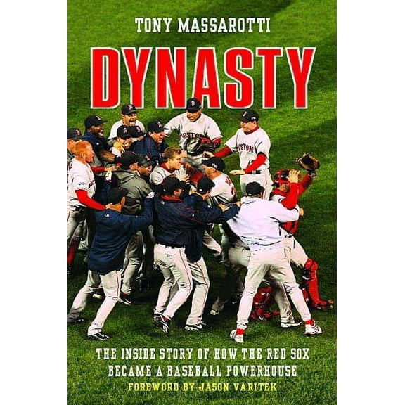 Dynasty: The Inside Story of How the Red Sox Became a Baseball Powerhouse, (Paperback)