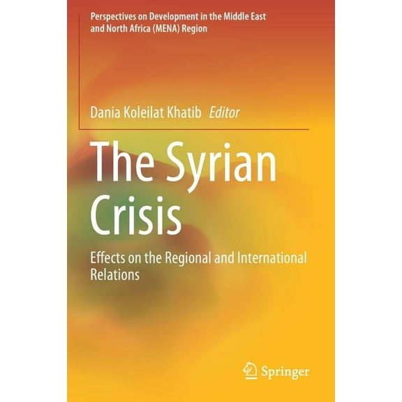 Perspectives on Development in the Middl The Syrian Crisis: Effects on the Regional and International Relations, (Paperback)