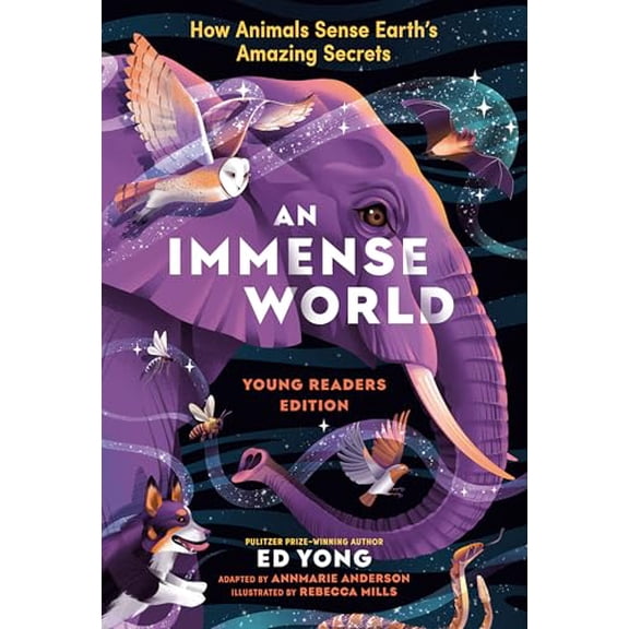 Pre-Owned An Immense World (Young Readers Edition): How Animals Sense Earth's Amazing Secrets