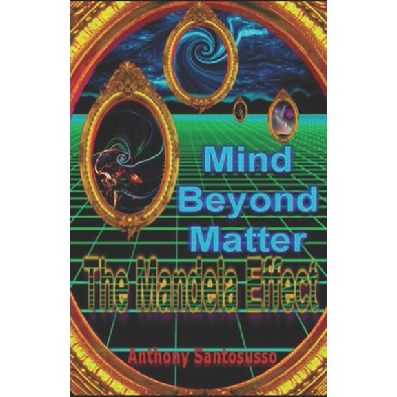 Pre-Owned Mind Beyond Matter: The Mandela Effect (Paperback) 0578203391 9780578203393