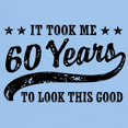 thumbnail image 3 of CafePress - Funny 60Th Birthday Light T Shirt - Light T-Shirt - CP, 3 of 4