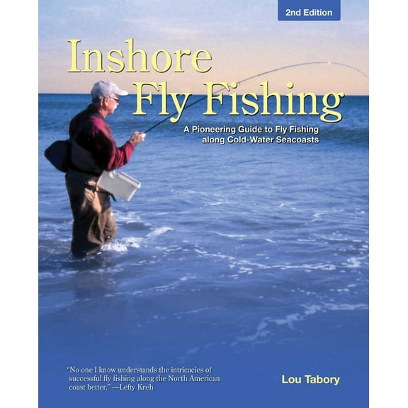 Inshore Fly Fishing: A Pioneering Guide To Fly Fishing Along Cold-Water Seacoasts, (Paperback)