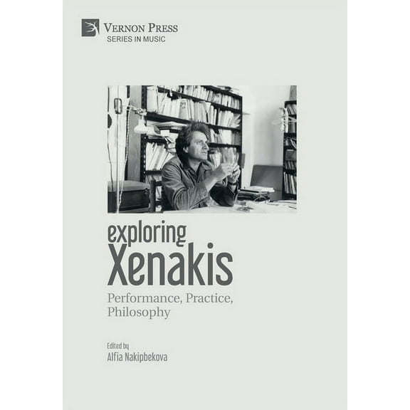 Music: Exploring Xenakis: Performance, Practice, Philosophy (Hardcover)