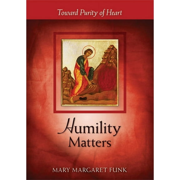 The Matters Series: Humility Matters : Toward Purity of Heart (Paperback)