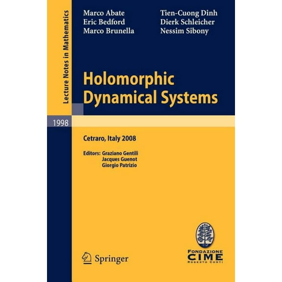 Holomorphic Dynamical Systems: Lectures Given at the C.I.M.E. Summer School Held in Cetraro, Italy, July 7-12, 2008, (Paperback)