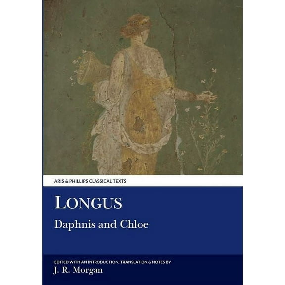 Aris & Phillips Classical Texts Longus: Daphnis and Chloe, (Paperback)