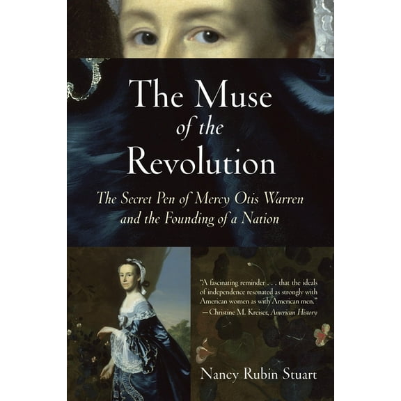 The Muse of the Revolution: The Secret Pen of Mercy Otis Warren and the Founding of a Nation, (Paperback)