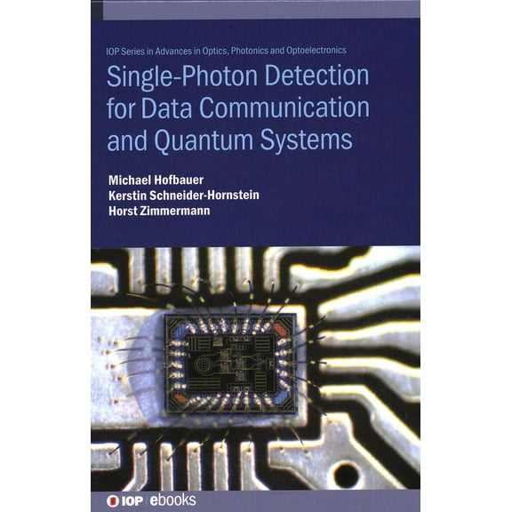 Advances in Optics, Photonics and Optoel Single-Photon Detection for Data Communication and Quantum Systems, (Hardcover)