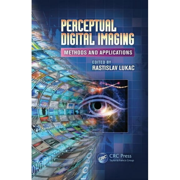Digital Imaging and Computer Vision Perceptual Digital Imaging: Methods and Applications, (Hardcover)