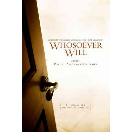 Whosoever Will: A Biblical-Theological Critique of Five-Point Calvinism