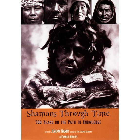 Shamans Through Time: 500 Years on the Path to Knowledge, (Paperback)
