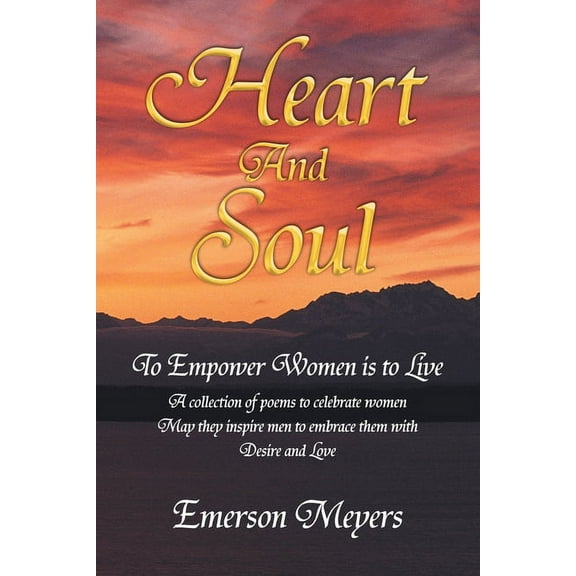 Heart and Soul: To Empower Women Is to Live (Paperback)