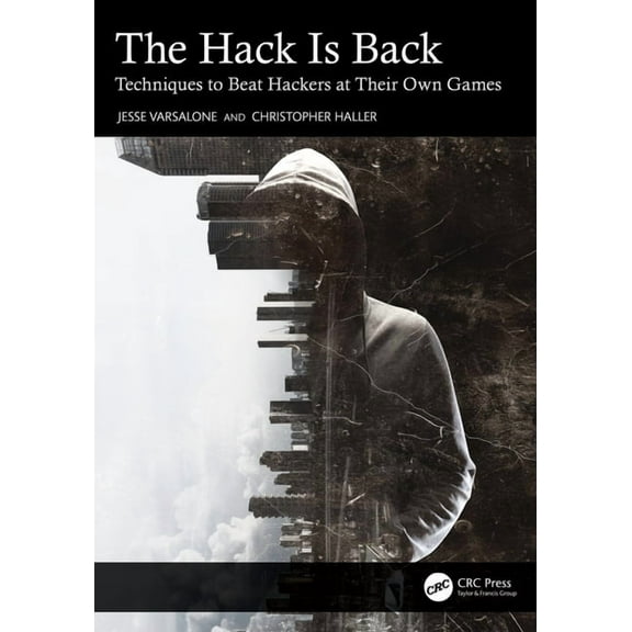The Hack Is Back: Techniques to Beat Hackers at Their Own Games, (Paperback)