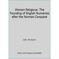 thumbnail image 1 of Pre-Owned Women Religious: The Founding of English Nunneries after the Norman Conquest (Hardcover) 0198200951 9780198200956, 1 of 1