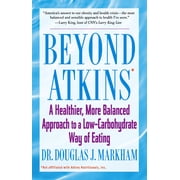 Beyond Atkins : A Healthier, More Balanced Approach to a Low Carbohydrate Way of Eating (Paperback)