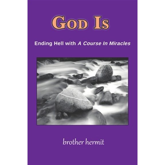 Pre-Owned God Is: Ending Hell with A Course In Miracles, (Paperback)