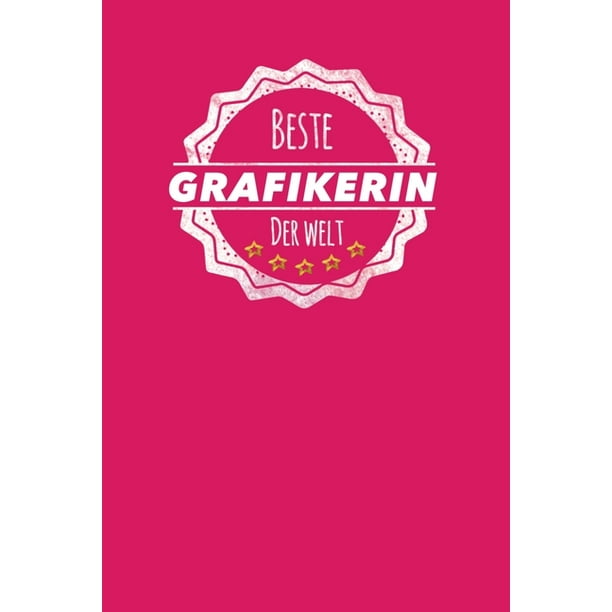 Beste Grafikerin Der Welt Der Perfekte Terminplaner Fur Frauen Die Im Grafikdesign Arbeiten Geschenkidee Geschenke Geschenk Paperback Walmart Com Walmart Com