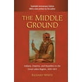 thumbnail image 1 of Pre-Owned The Middle Ground: Indians, Empires, and Republics in the Great Lakes Region, 16501815 (Studies in North American Indian History), 9780521183444, 0521183448, Paperback, Anniversary edition edition, 1 of 1