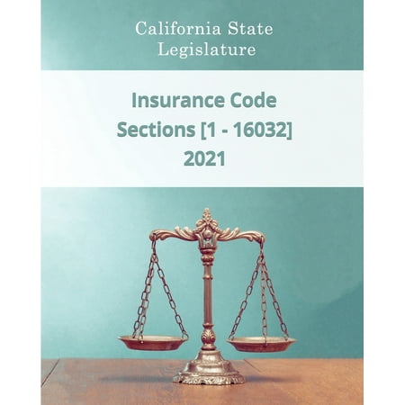 Insurance Code 2021 - Sections [1 - 16032] (Paperback) -  Daniel Godsend; California State Legislature