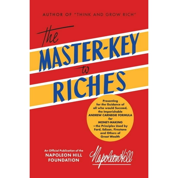 Official Publication of the Napoleon Hill Foundation: The Master-Key to Riches : An Official Publication of The Napoleon Hill Foundation (Paperback)