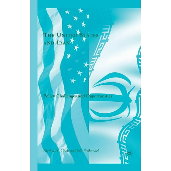 The United States and Iran: Policy Challenges and Opportunities, (Paperback)