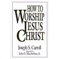 Pre-Owned How To Worship Jesus Christ (Paperback) 080243424X 9780802434241