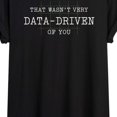 thumbnail image 3 of Instant Message - Wasn't Very Data-Driven of You Oversized Graphic T-Shirt, 3 of 6