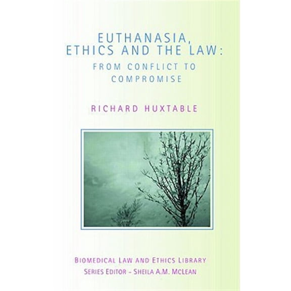Pre-Owned Biomedical Law and Ethics Library Euthanasia, Ethics and the Law: From Conflict to Compromise, (Paperback)