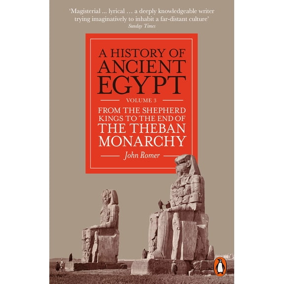 A History of Ancient Egypt, Volume 3: From the Shepherd Kings to the End of the Theban Monarchy, (Paperback)