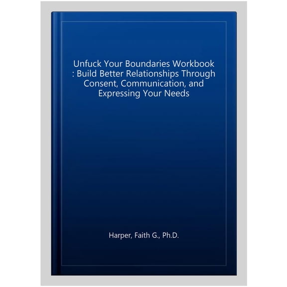Pre-Owned 5-Minute Therapy Unfuck Your Boundaries Workbook: Build Better Relationships Through Consent, Communication, and Expressing Your Needs, (Paperback)