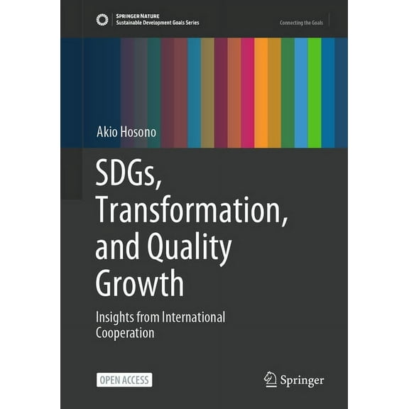 Sustainable Development Goals Sdgs, Transformation, and Quality Growth: Insights from International Cooperation, (Hardcover)
