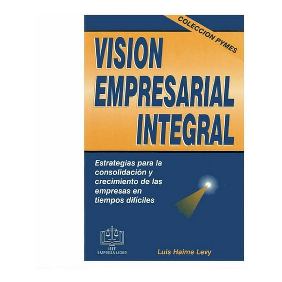 Vision Empresarial Integral 2008 Ediciones Fiscales ISEF 9789708112017