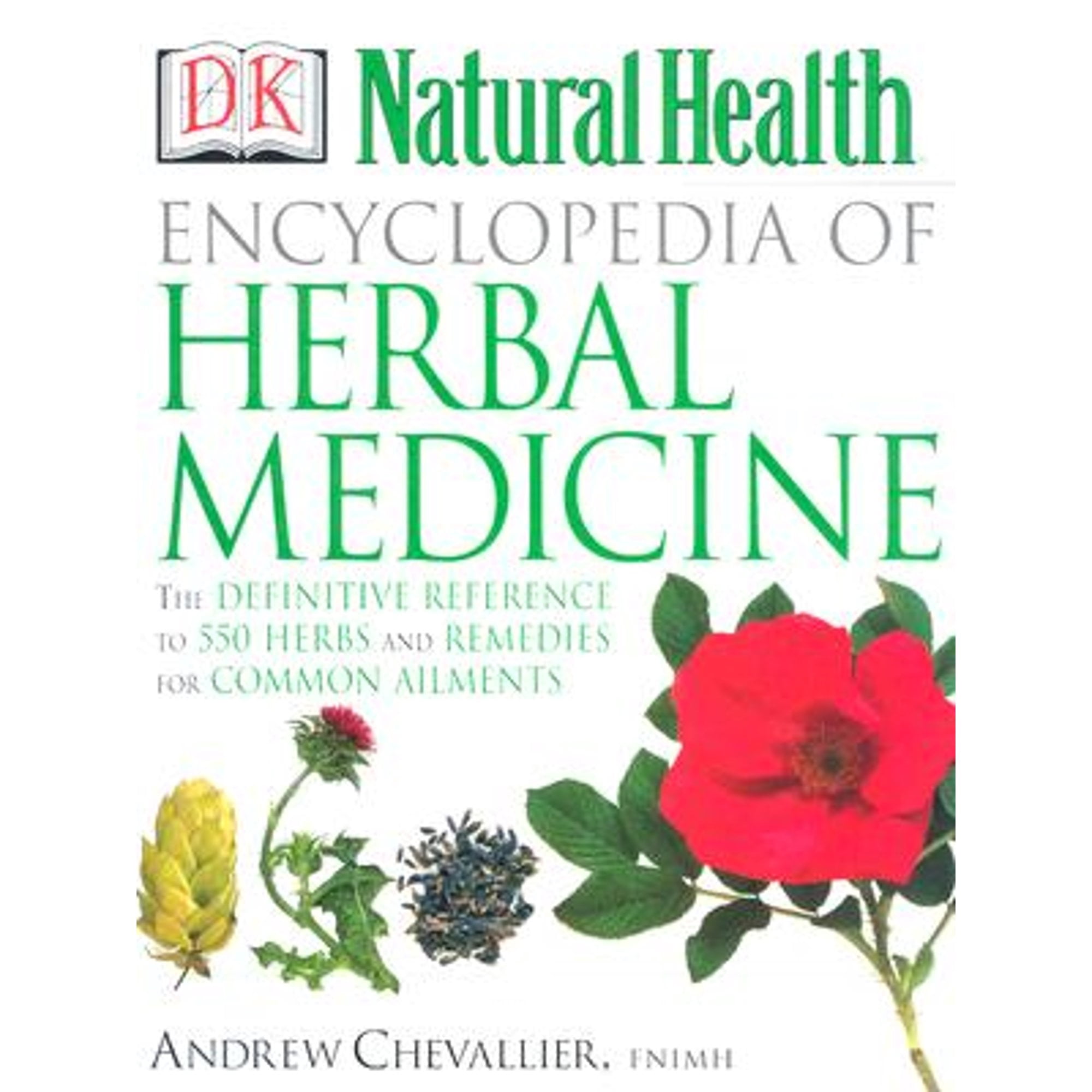 Encyclopedia of Herbal Medicine: The Definitive Home Reference Guide to 550 Key Herbs with all their Uses as Remedies for Common Ailments, 9780789467836, 0789467836, Hardcover, 2nd revised