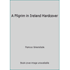 A Pilgrim in Ireland Hardcover [Hardcover - Used]