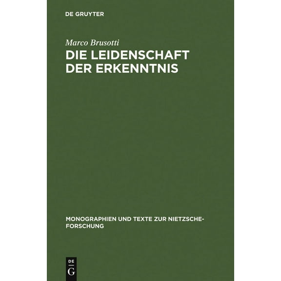 Monographien Und Texte Zur Nietzsche-For Die Leidenschaft der Erkenntnis, Book 37, (Hardcover)