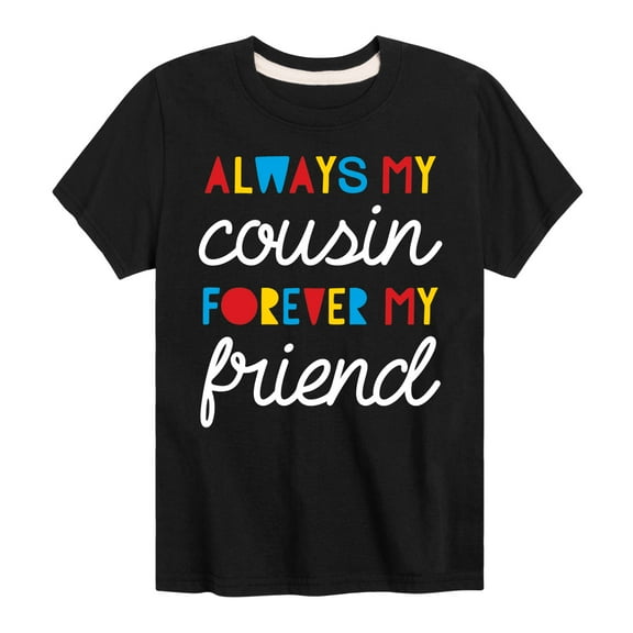 Instant Message - Always My Cousin - Toddler And Youth Short Sleeve Graphic T-Shirt